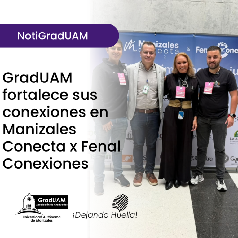 Lee más sobre el artículo GradUAM fortalece sus conexiones en Manizales Conecta x Fenal Conexiones